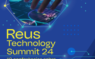 REUS TECHNOLOGY SUMMIT’24: 10 CONFERÈNCIES SOBRE TECNOLOGIES, TENDÈNCIES I TALENT 